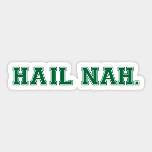 Hail Nah! Sticker